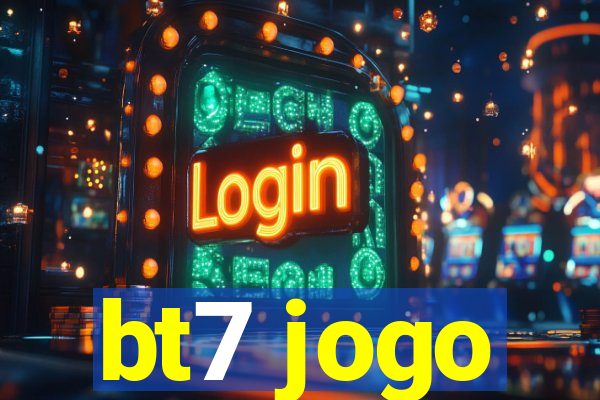 bt7 jogo